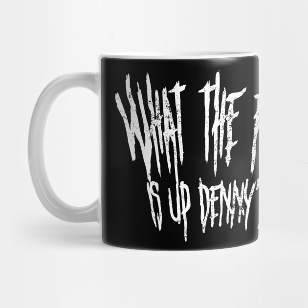 Wtf Is Up Dennys by Shirleyy Shop Arts